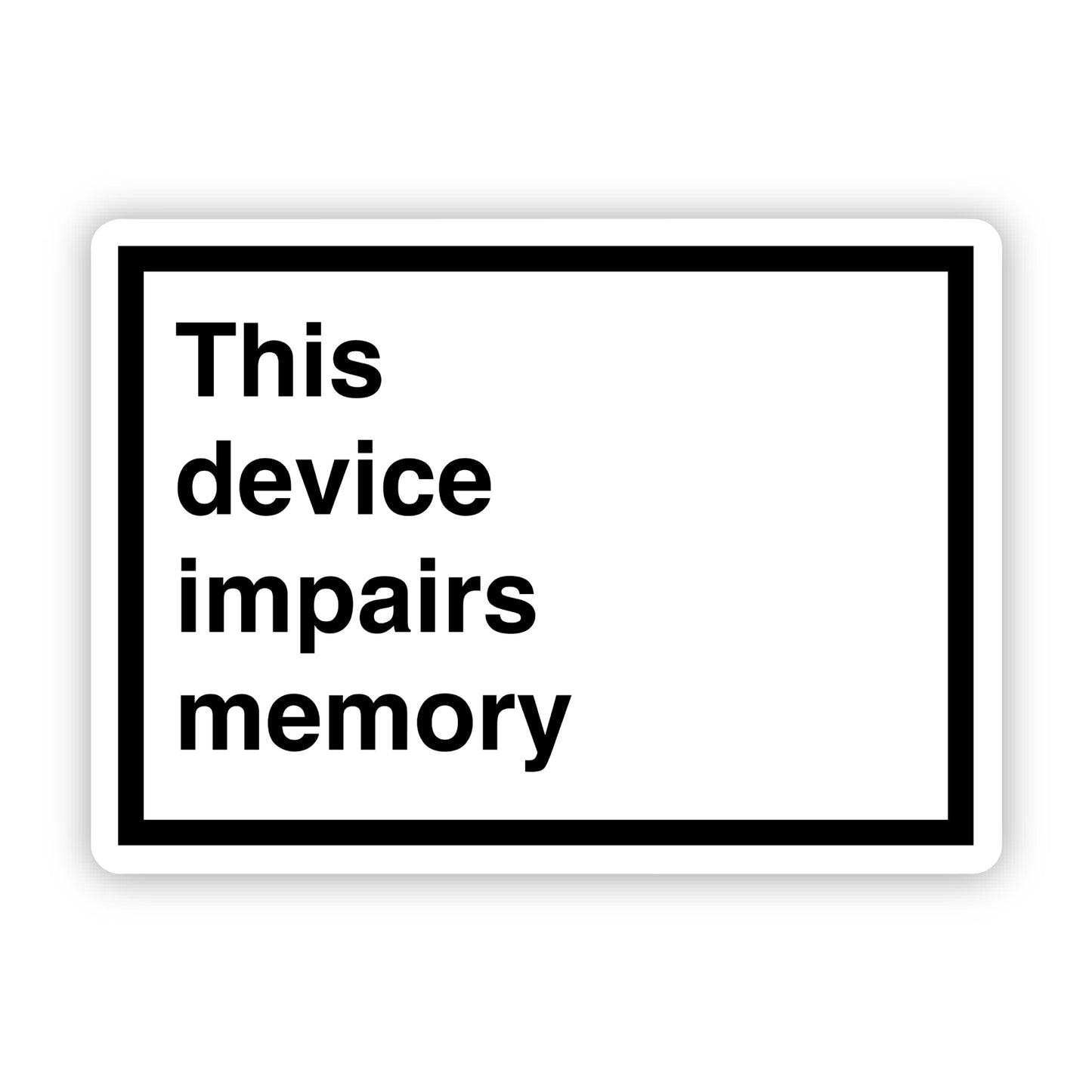 This device impairs memory - 3.5" x 2.5" vinyl sticker for your phone