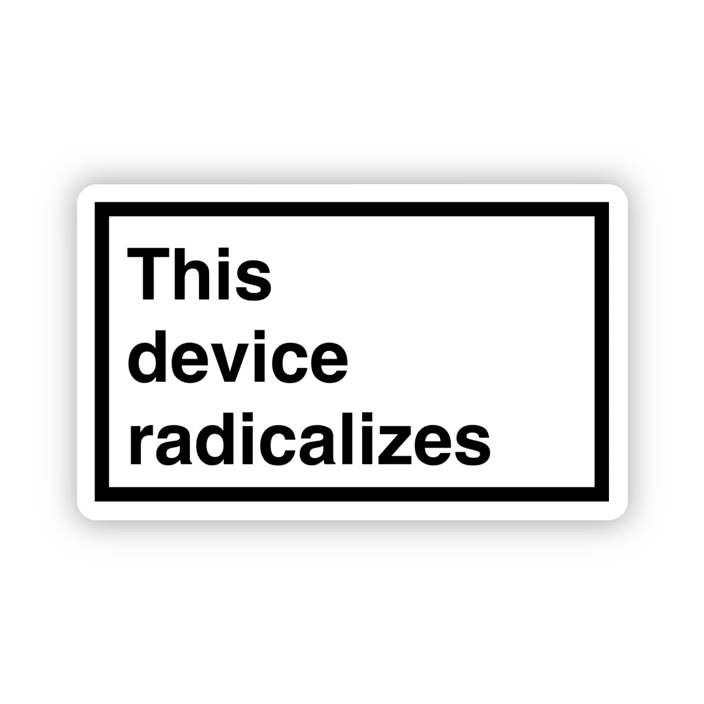 This device radicalizes - 2.5" x 1.5" vinyl sticker for your phone