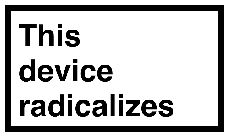 This device radicalizes - 2.5" x 1.5" vinyl sticker for your phone