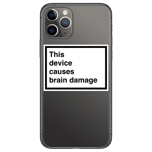 Phone case with text 'This device causes brain damage' on a white background