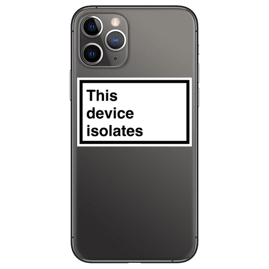A black vinyl sticker with white text 'This device isolates' displayed on a smartphone.
