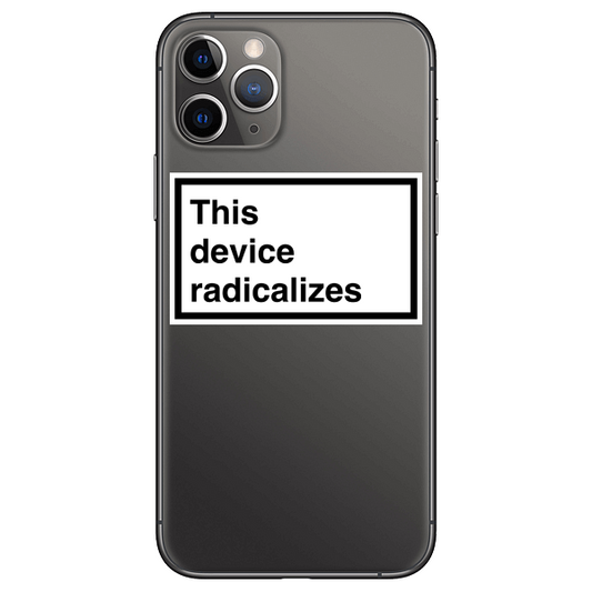 A vinyl sticker with the text 'This device radicalizes' placed on the back of a smartphone.